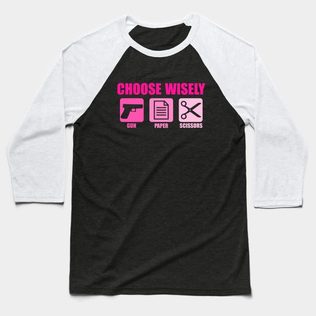 Choose Wisely Gun Paper Scissors Funny Gun Owner Baseball T-Shirt by Kawaii-n-Spice